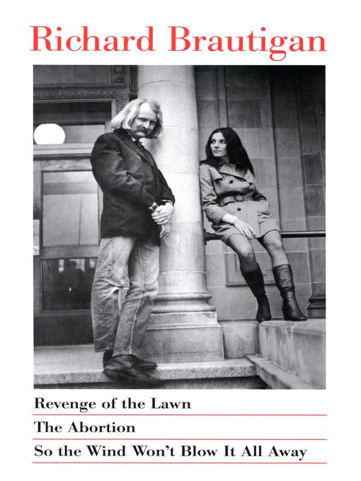 Title details for Revenge of the Lawn, The Abortion, So the Wind Won't Blow It All Away by Richard Brautigan - Available
